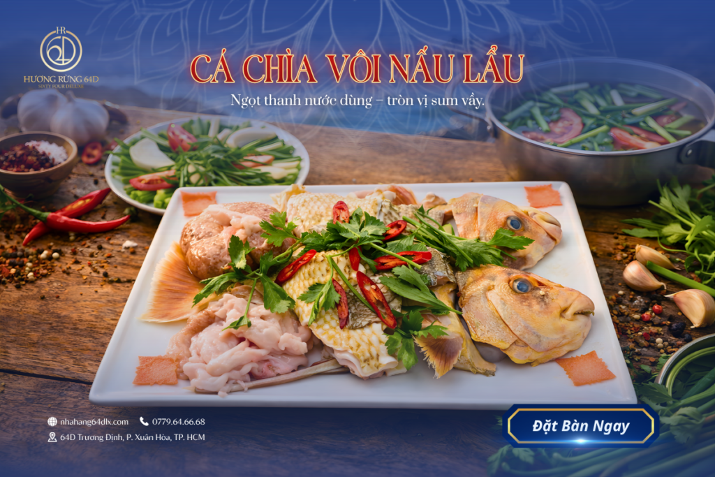 Lẩu Cá Chìa Vôi Hương Rừng 64D: Mỹ Vị Gắn Kết Mọi Cuộc Gặp Gỡ