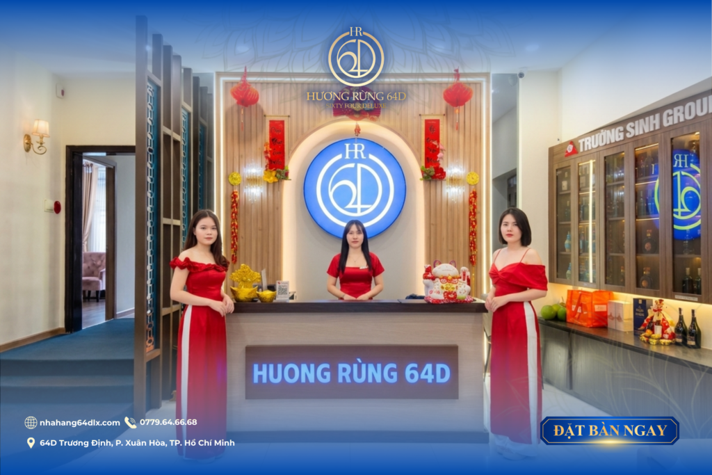 HƯƠNG RỪNG 64D: ĐIỀU GÌ KHIẾN BẠN ẤN TƯỢNG NHẤT KHU BƯỚC VÀO NHÀ HÀNG HƯƠNG RỪNG 64D
